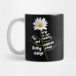 War Is Not Healthy For Children And Other Living Things Mug